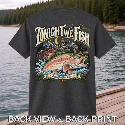 Tonight We Fish Chasing Trout Under the Stars Rainbow Trout Fishing T-Shirt | Back Print