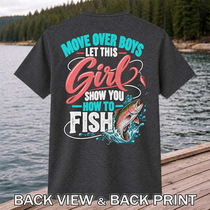 Move Over Boys Let This Girl Show You How to Fish Rainbow Trout Fishing T-Shirt | Back Print