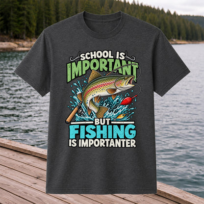 School Is Important But Fishing Is Importanter Rainbow Trout T-Shirt