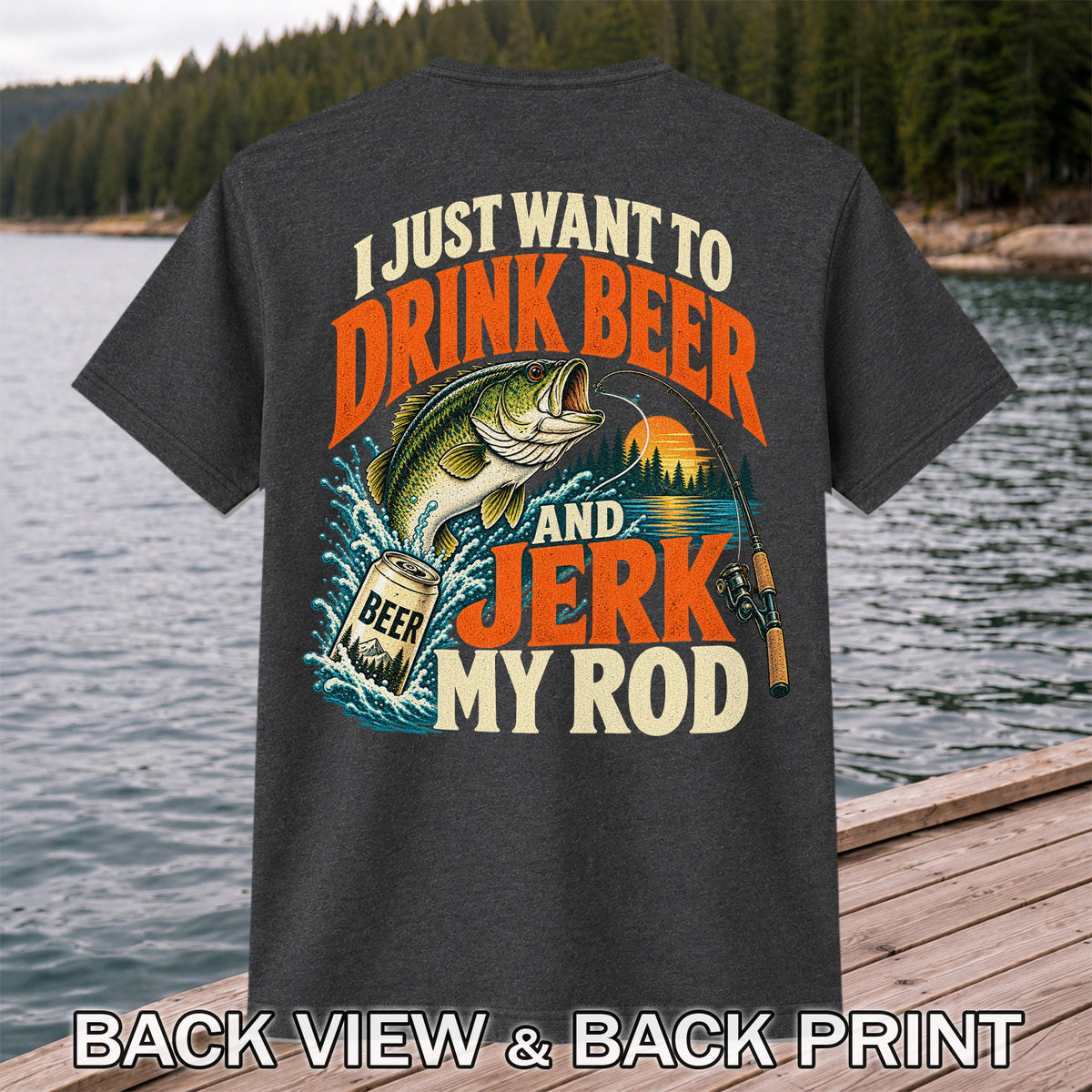 Drink Beer and Jerk My Rod Funny Bass Fishing T-Shirt | Back Print
