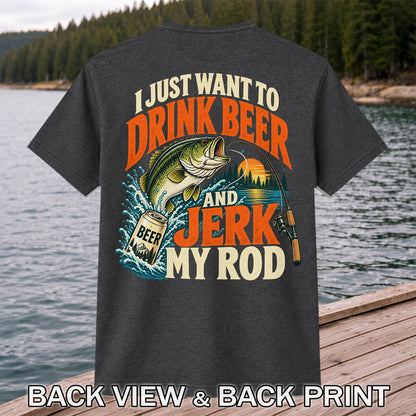 Drink Beer and Jerk My Rod Funny Bass Fishing T-Shirt | Back Print