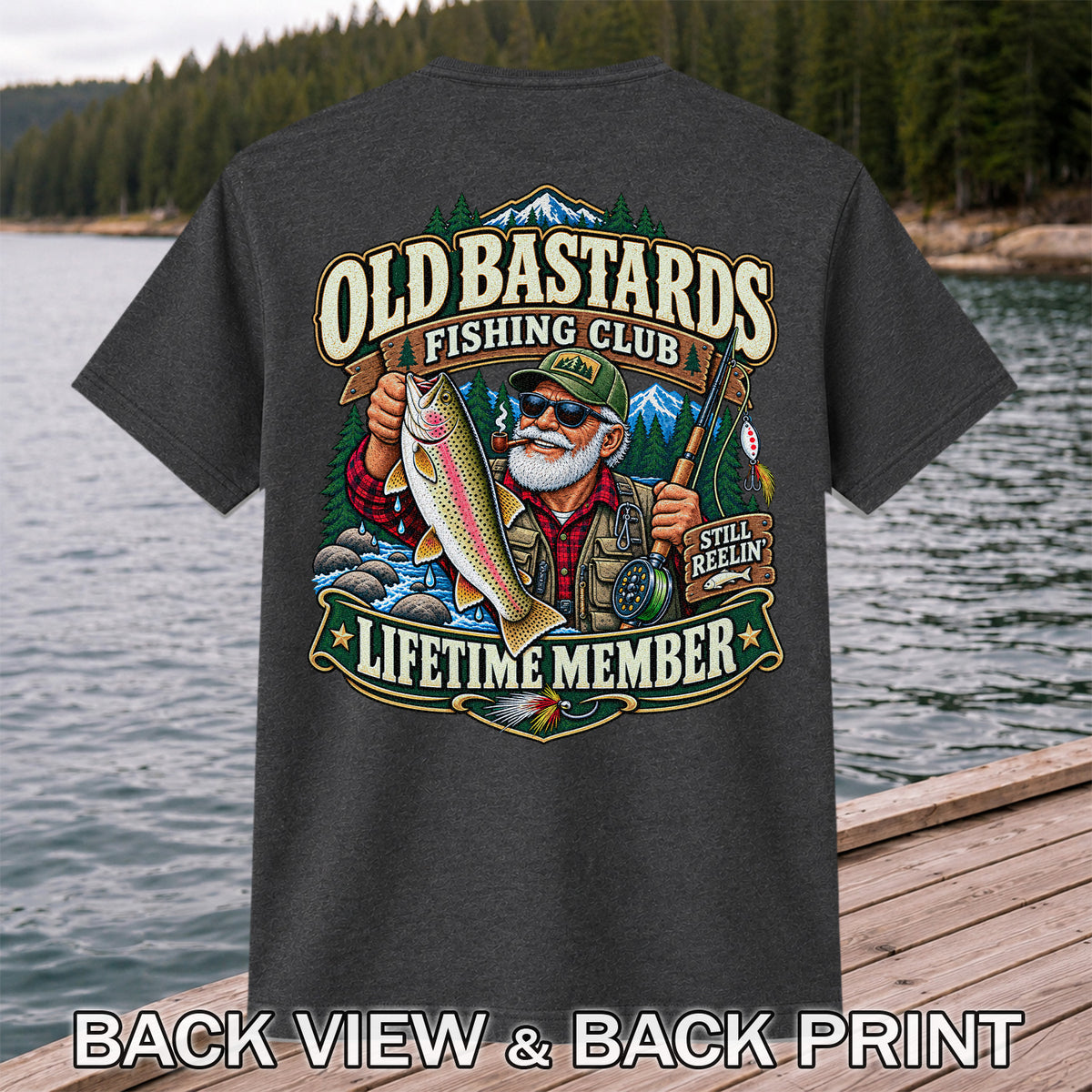 Old Bastards Fishing Club Lifetime Member Still Reelin' Rainbow Trout T-Shirt | Back Print