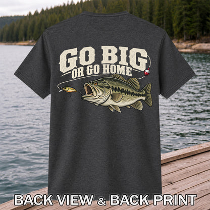 Go Big or Go Home Bass Fishing Graphic T-Shirt | Back Print