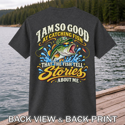 I Am So Good at Catching Fish Bass Fishing Graphic T-Shirt | Back Print