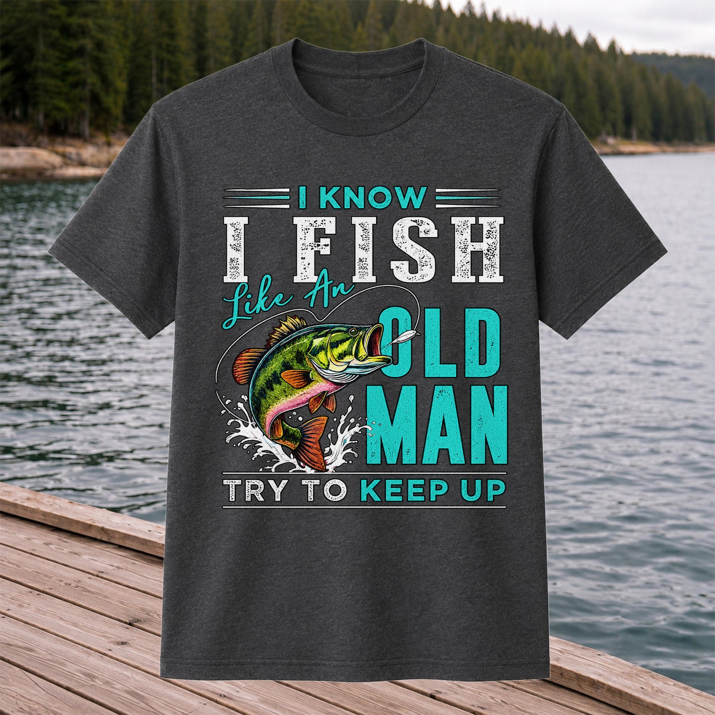 I Know I Fish Like an Old Man Try to Keep Up Bass Fishing T-Shirt