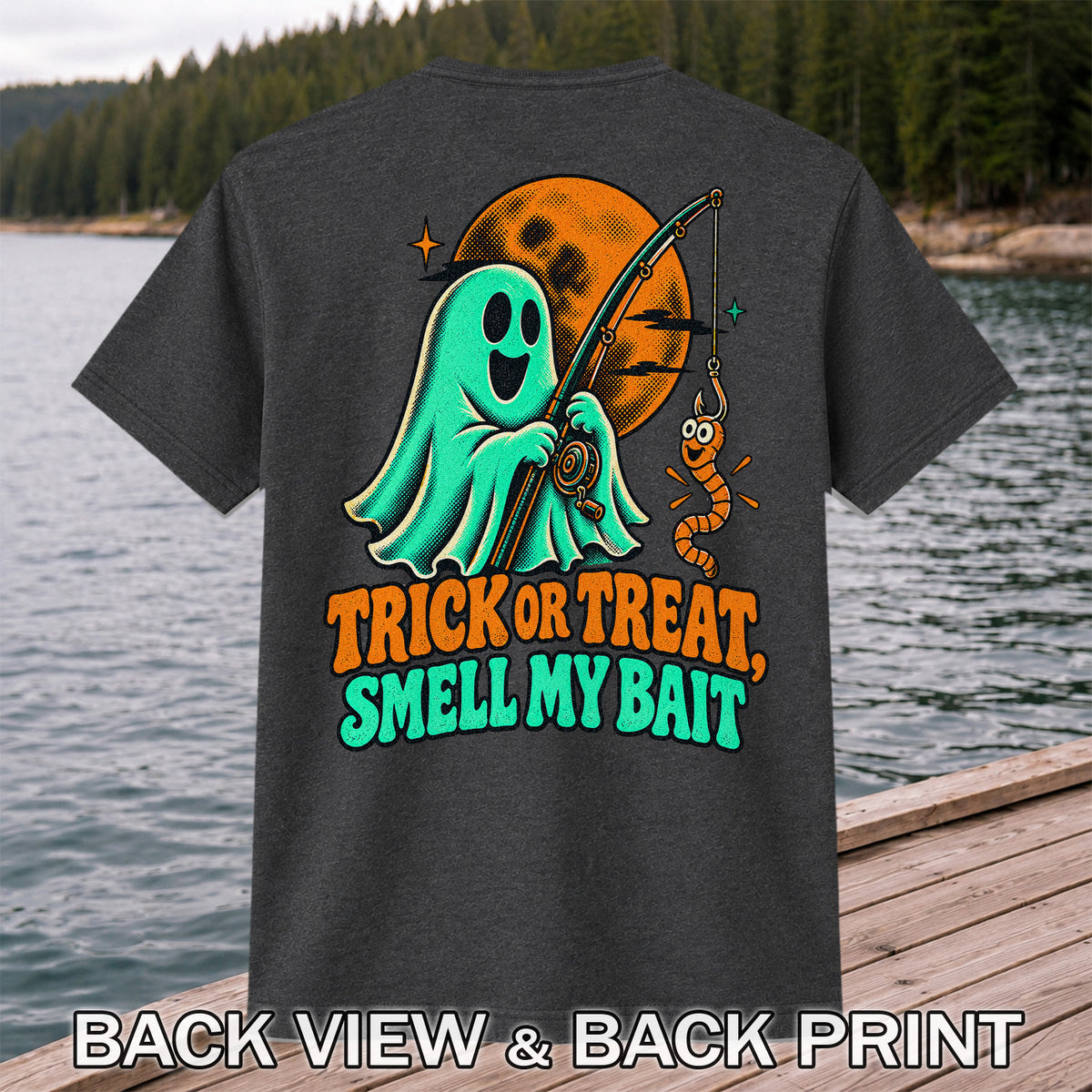Trick or Treat, Smell My Bait Ghost Halloween Fishing T-Shirt | Back Print