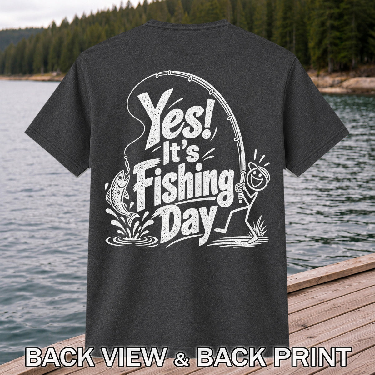 Yes! It's Fishing Day Funny Angler and Trout Graphic T-Shirt | Back Print