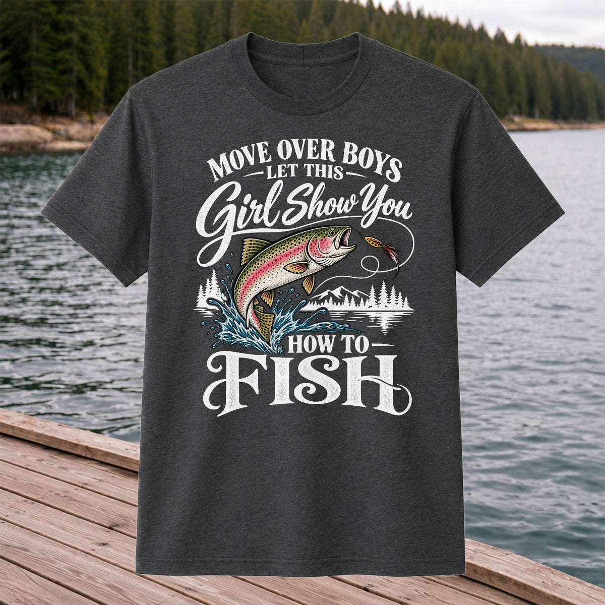 Move Over Boys Let This Girl Show You How to Fish T-Shirt