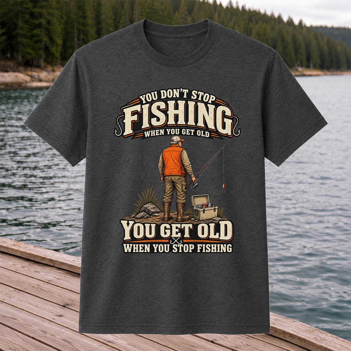 You Don't Stop Fishing When You Get Old Angler T-Shirt