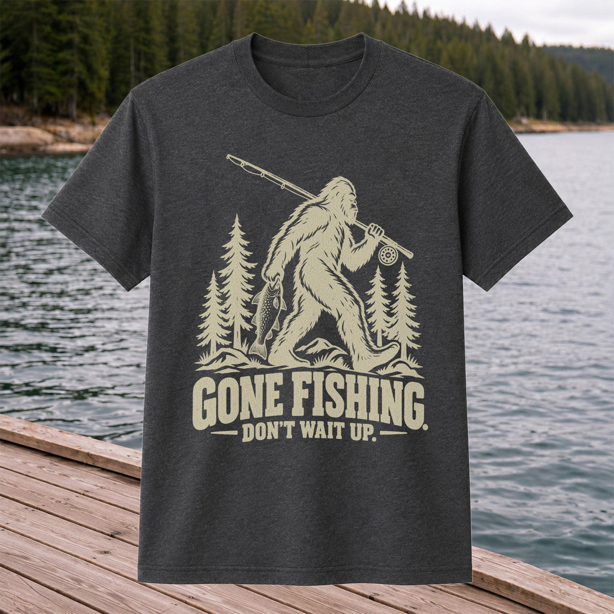 Gone Fishing Don't Wait Up Bigfoot Fishing T-Shirt