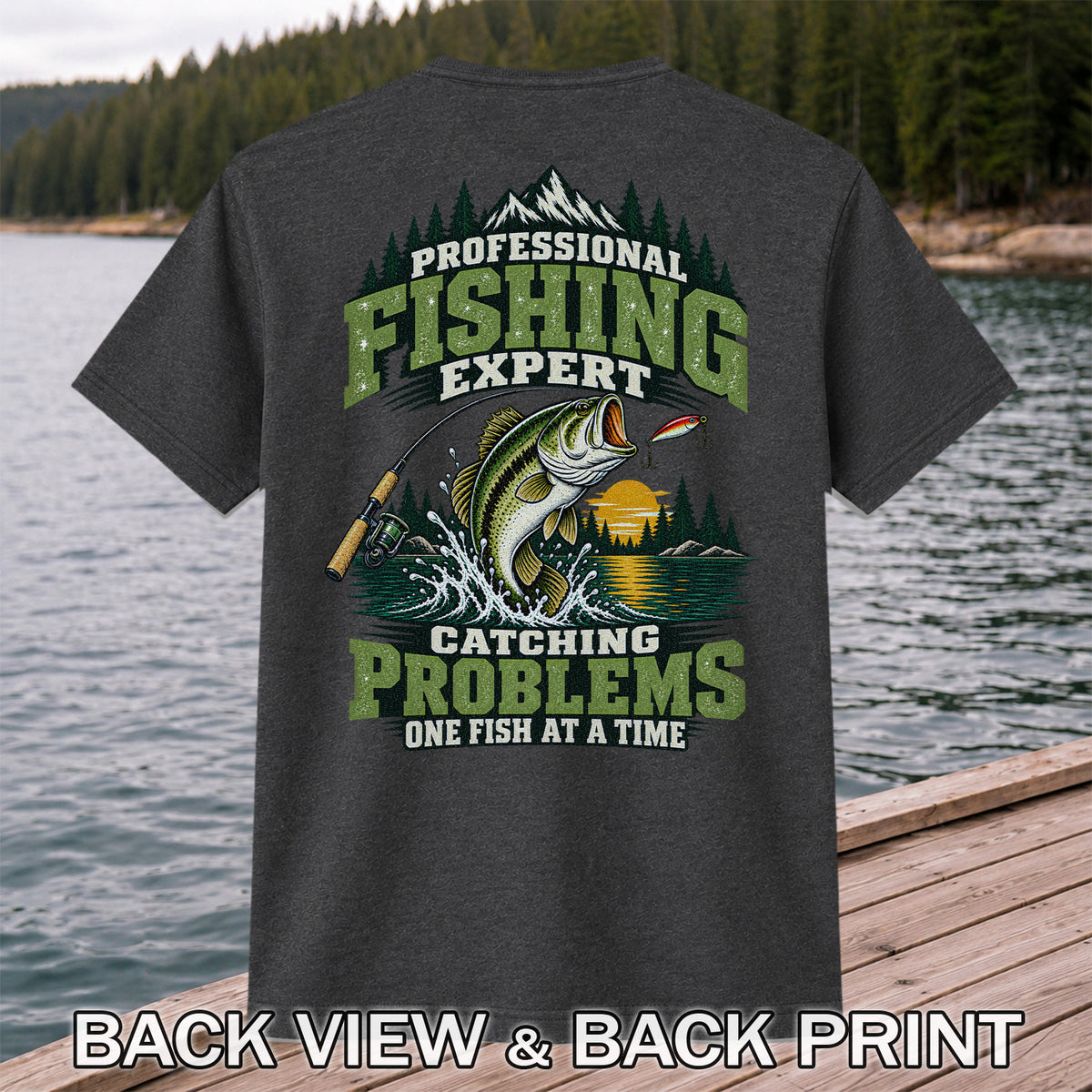 Professional Fishing Expert Catching Problems One Fish at a Time Bass T-Shirt | Back Print