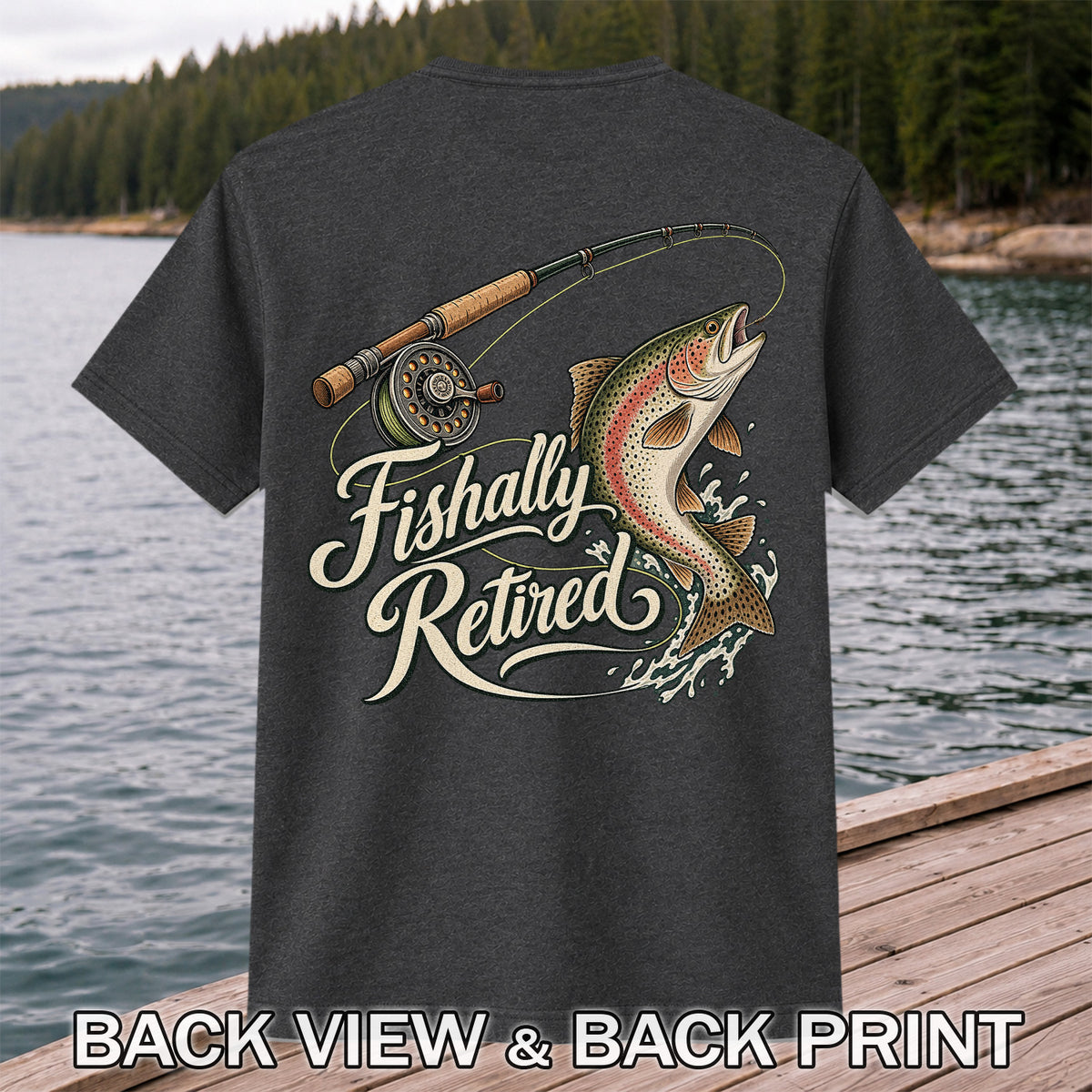 Fishally Retired Rainbow Trout Fly Fishing Retirement T-Shirt | Back Print