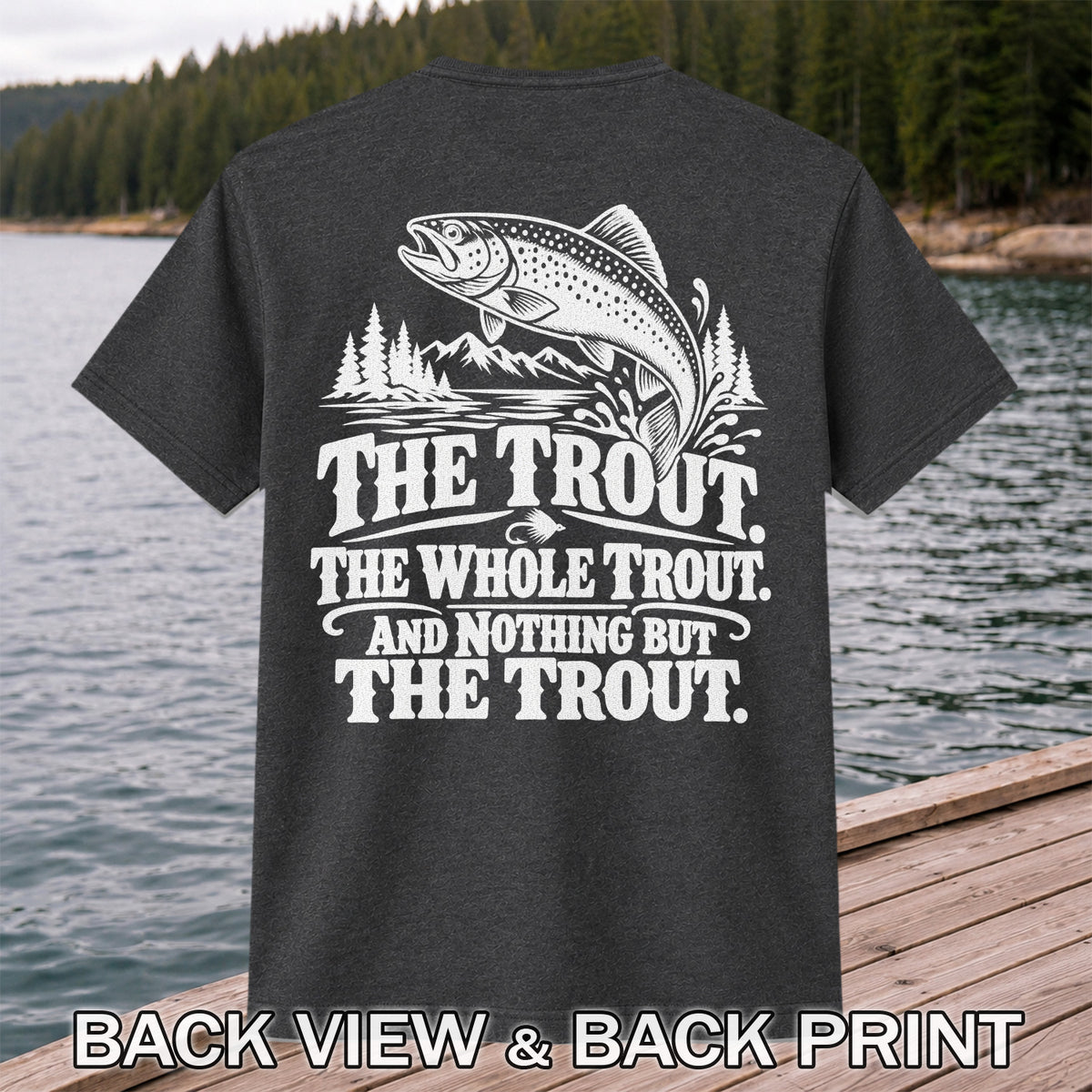 The Trout The Whole Trout and Nothing but the Trout Fishing T-Shirt | Back Print