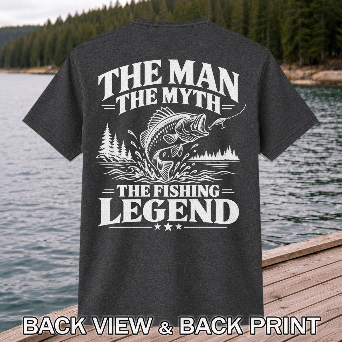 The Man The Myth The Fishing Legend T-Shirt | Back Print