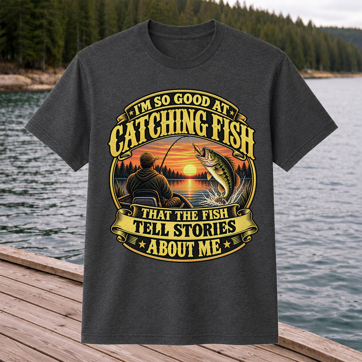 I'm So Good at Catching Fish That the Fish Tell Stories About Me Bass Fishing T-Shirt