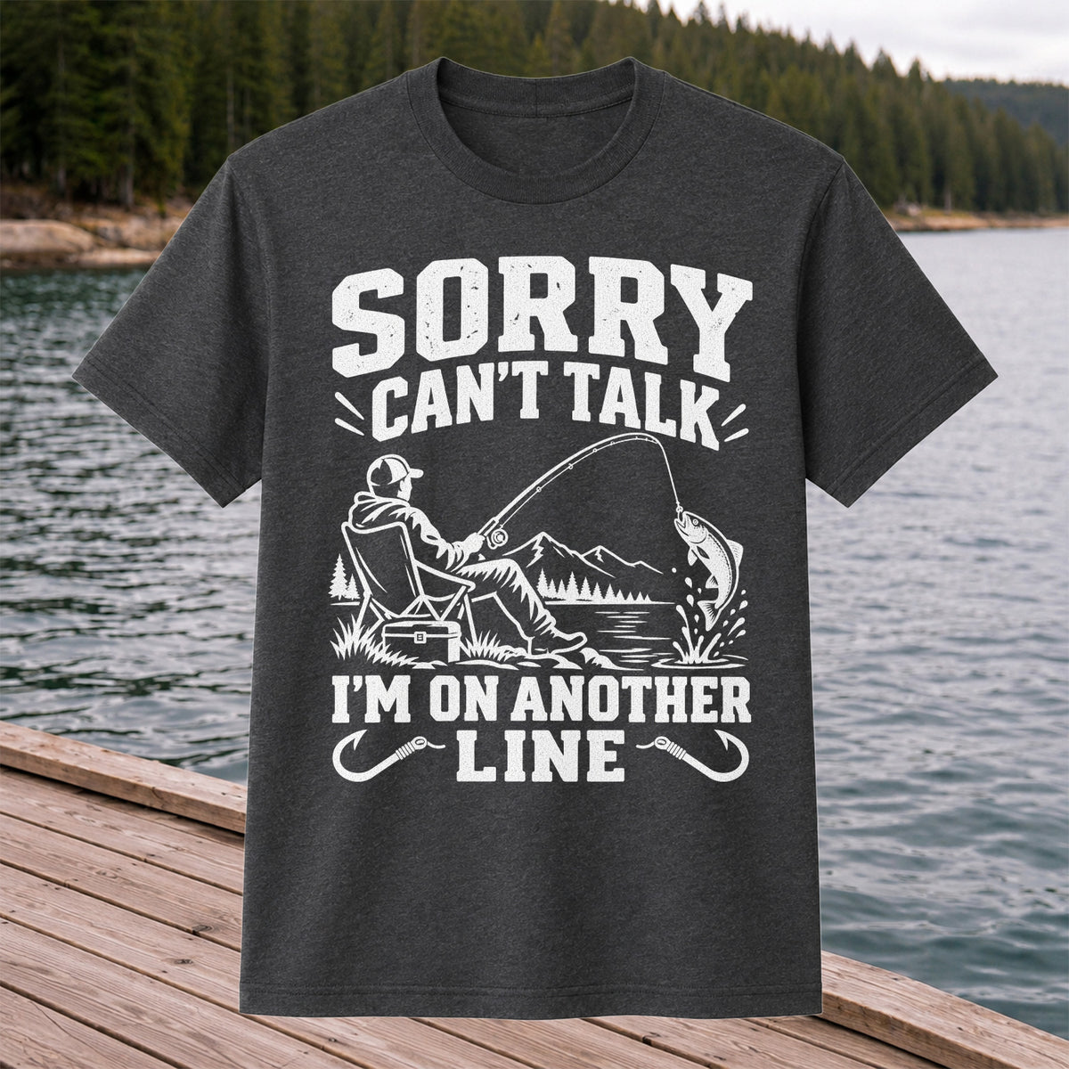Sorry Can't Talk I'm on Another Line Funny Lakeside Fishing T-Shirt