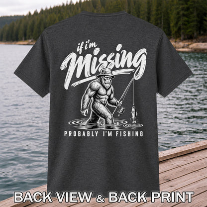 If I'm Missing Probably I'm Fishing Bigfoot Graphic T-Shirt | Back Print