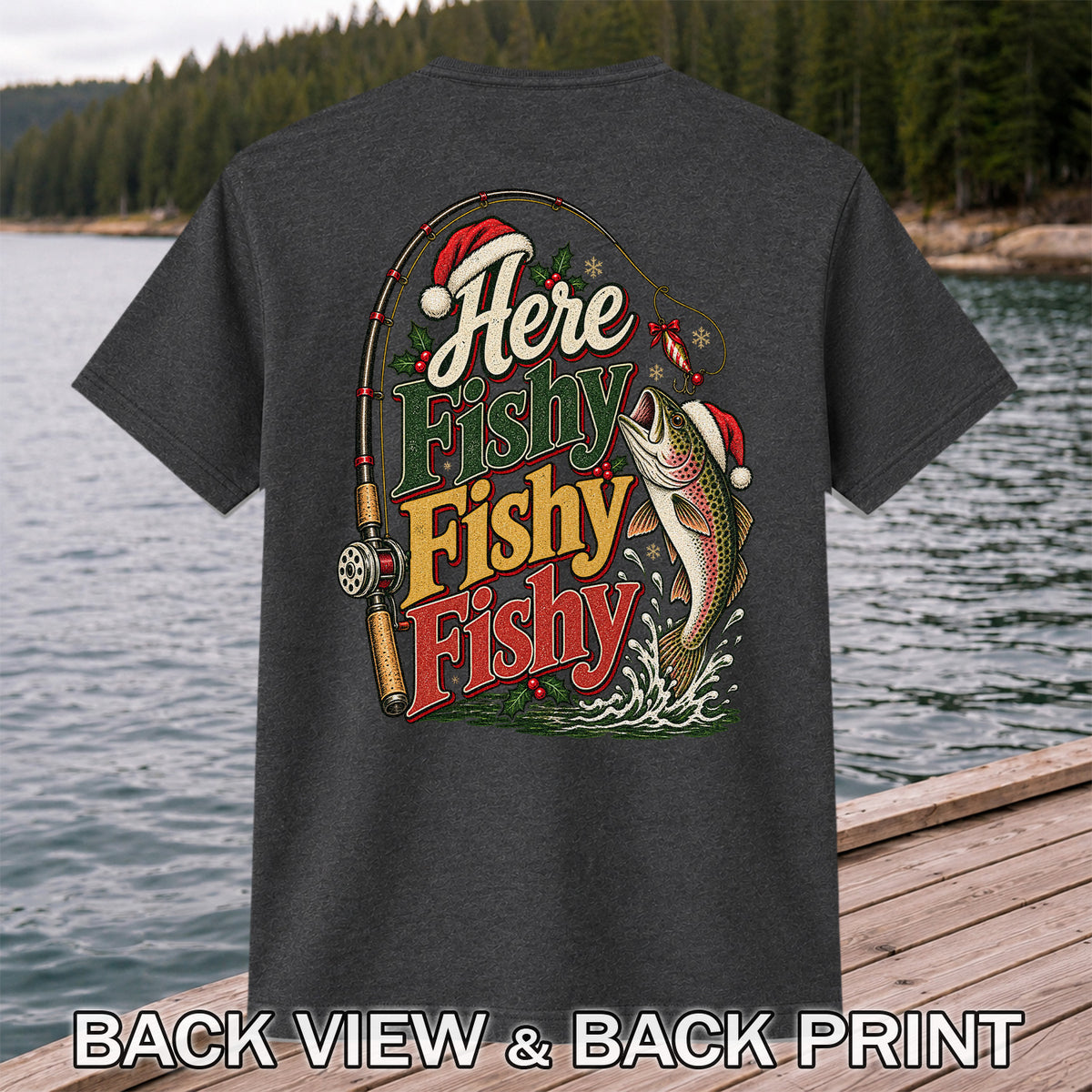 Here Fishy Fishy Fishy Christmas Rainbow Trout Fishing T-Shirt | Back Print