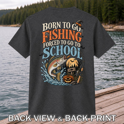 Born to Go Fishing Forced to Go to School Rainbow Trout Halloween T-Shirt | Back Print