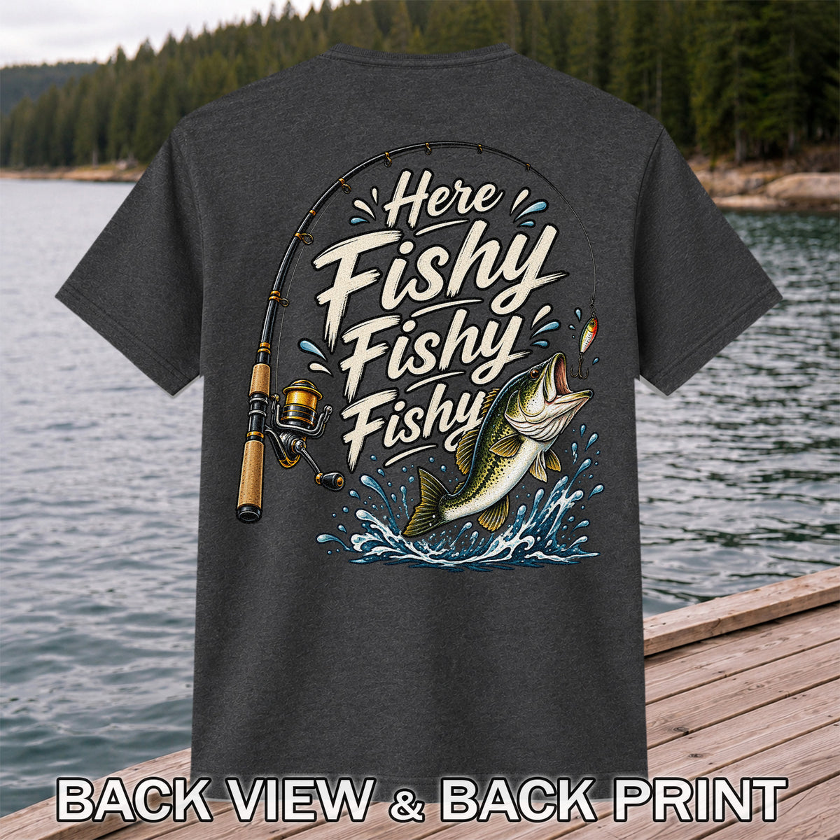 Here Fishy Fishy Fishy Funny Bass Fishing Graphic T-Shirt | Back Print