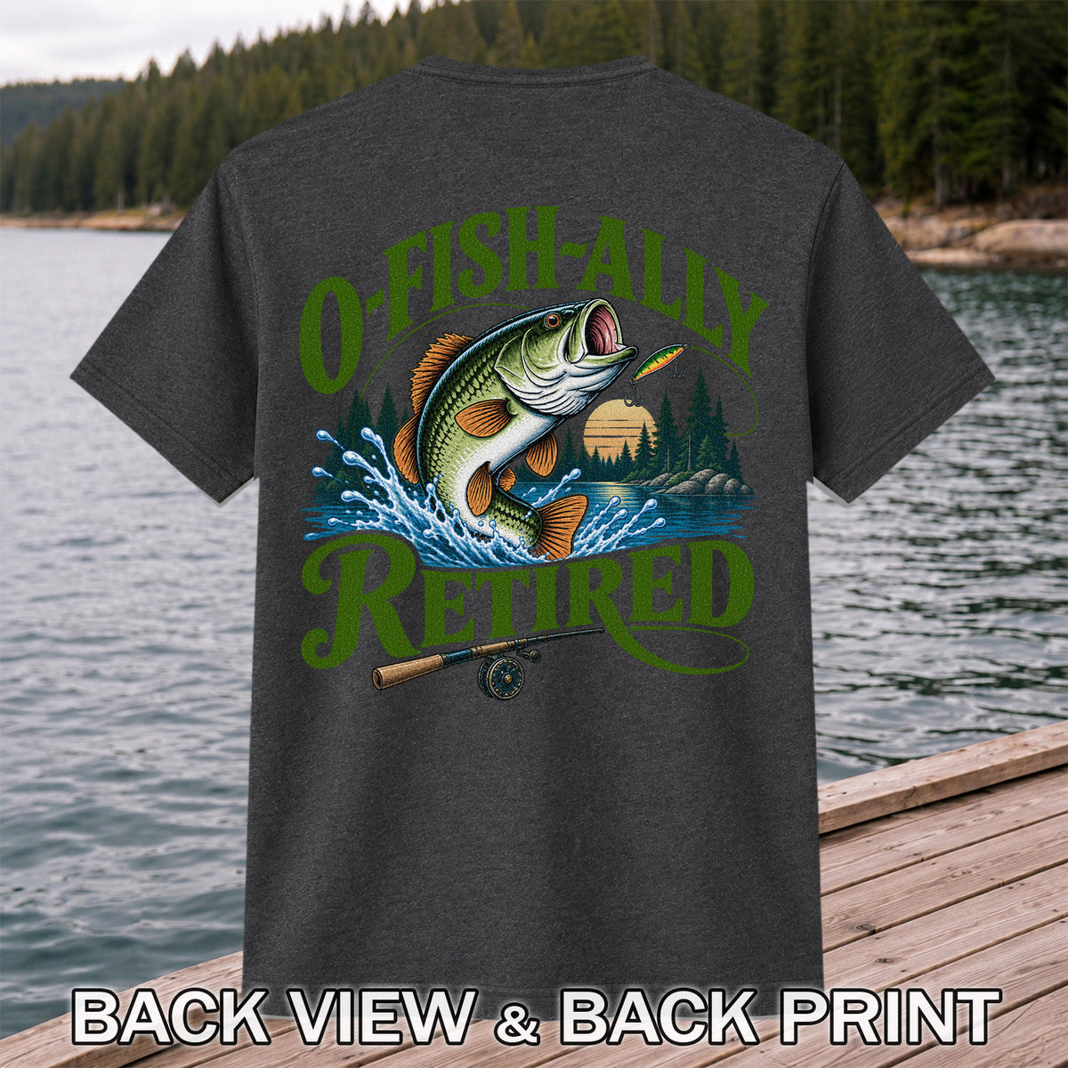 I Fish All Retired Funny Bass Fishing Graphic T-Shirt | Back Print