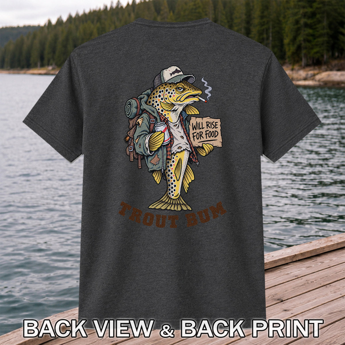 Trout Bum Will Rise for Food Funny Brown Trout Fishing T-Shirt | Back Print