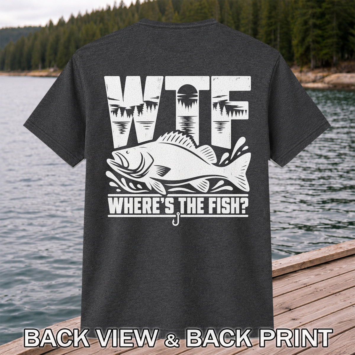 WTF Where's the Fish Funny Fishing Graphic T-Shirt | Back Print