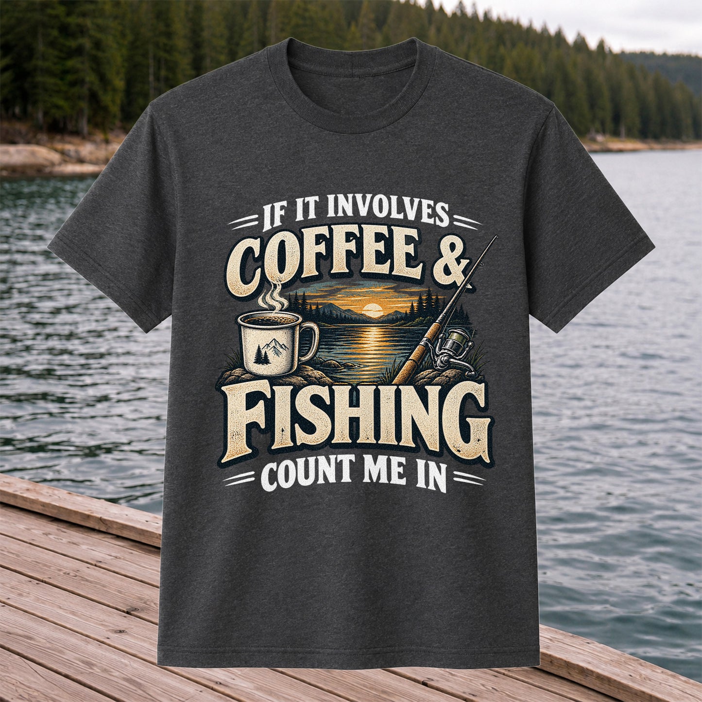 If It Involves Coffee and Fishing Count Me In Lake Graphic T-Shirt