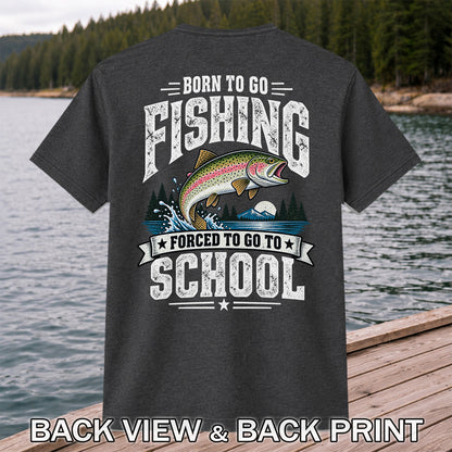 Born to Go Fishing Forced to Go to School Rainbow Tee, Trout T-Shirt | Back  Print | Back Print