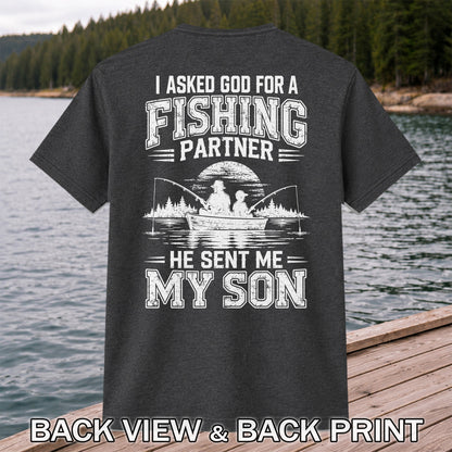 I Asked God for a Fishing Partner He Sent Me My Son T-Shirt | Back Print