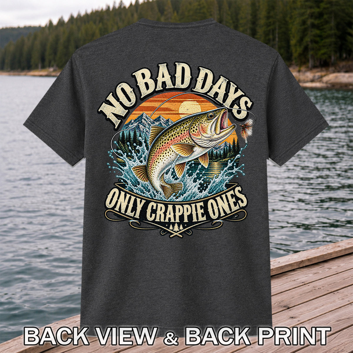 No Bad Days Only Crappie Ones Rainbow Trout Fishing T-Shirt | Back Print