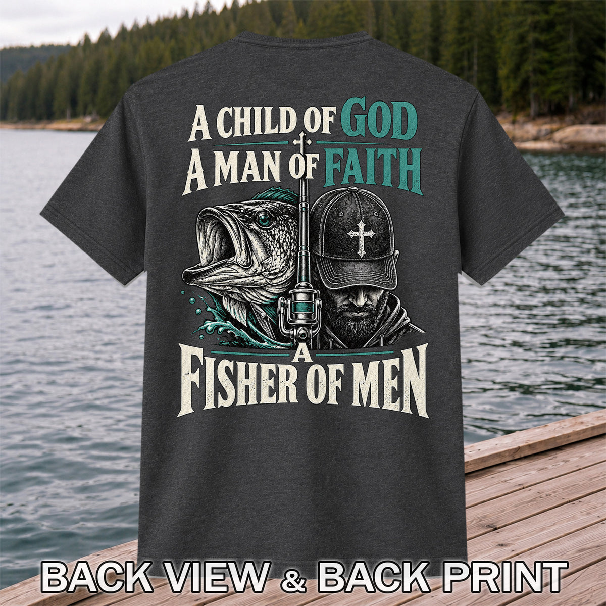 A Child of God A Man of Faith A Fisher of Men Bass Fishing T-Shirt | Back Print