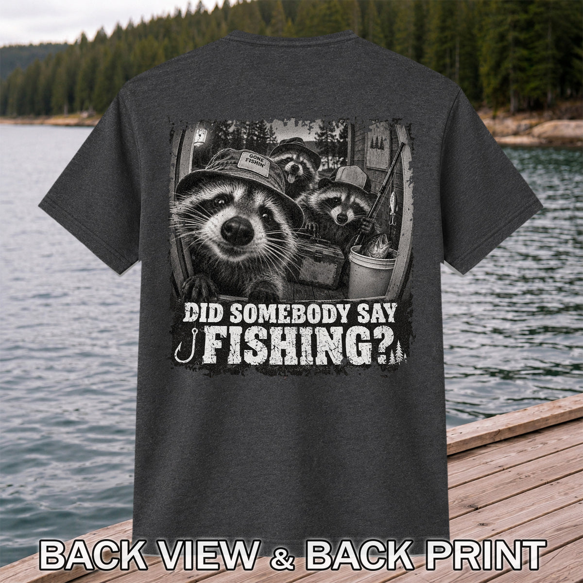 Did Somebody Say Fishing Raccoon Crew Funny Fishing T-Shirt | Back Print