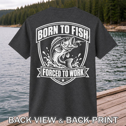 Born to Fish Forced to Work Funny Bass Fishing Graphic T-Shirt | Back Print
