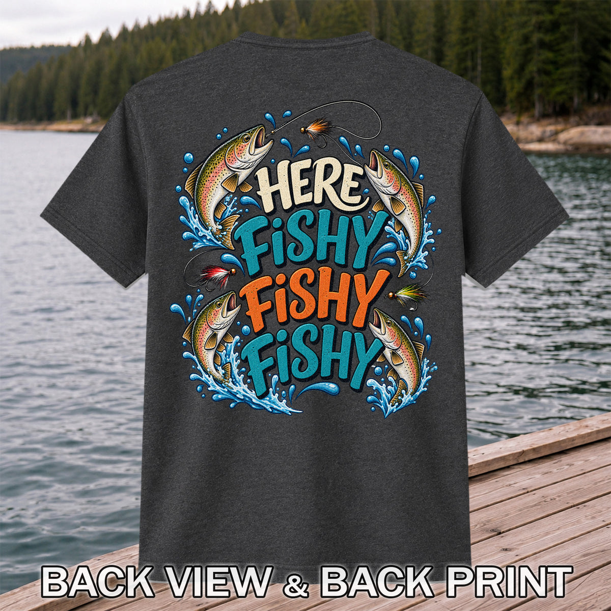 Here Fishy Fishy Fishy Rainbow Trout Funny Fly Fishing T-Shirt | Back Print