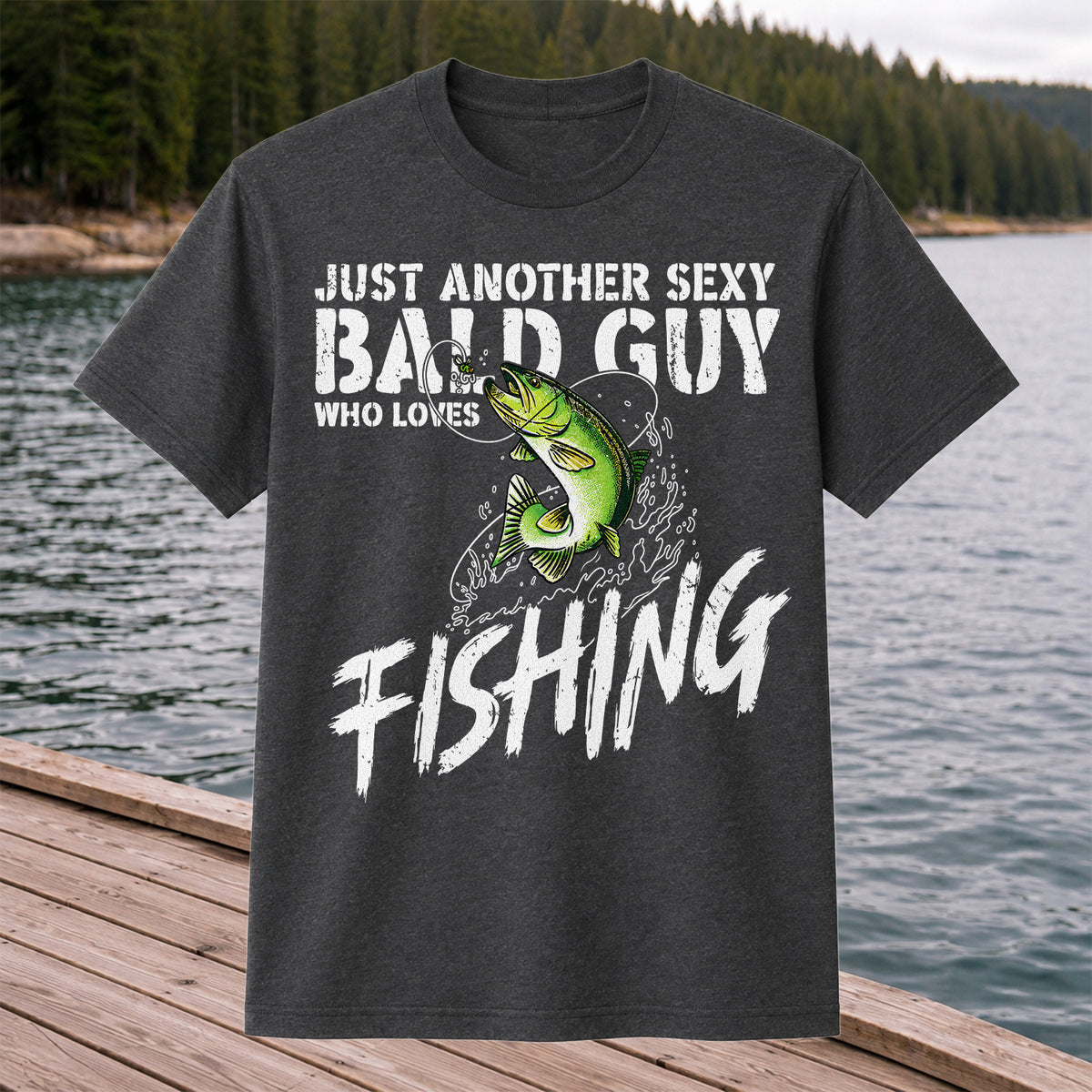 Just Another Sexy Bald Guy Who Loves Fishing Bass T-Shirt