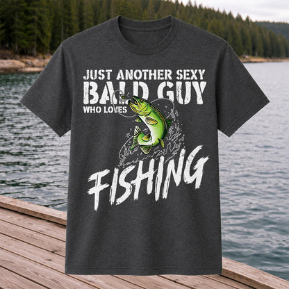 Just Another Sexy Bald Guy Who Loves Fishing Bass T-Shirt