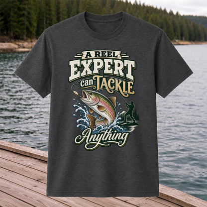 A Reel Expert Can Tackle Anything Rainbow Trout Fishing T-Shirt