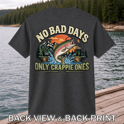 No Bad Days Only Crappie Ones Funny Rainbow Trout Fishing T-Shirt | Back Print