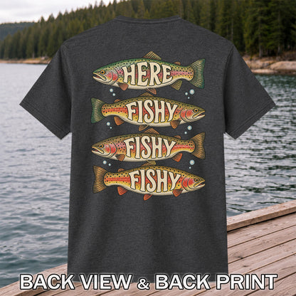 Here Fishy Fishy Fishy Rainbow Trout Fishing Graphic T-Shirt | Back Print