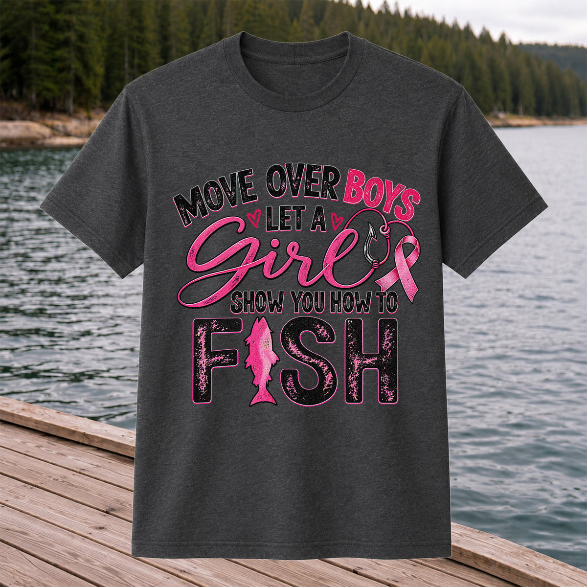 Move Over Boys Let a Girl Show You How to Fish Pink Ribbon Fishing T-Shirt