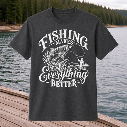 Fishing Makes Everything Better Trout Fly Fishing Graphic T-Shirt