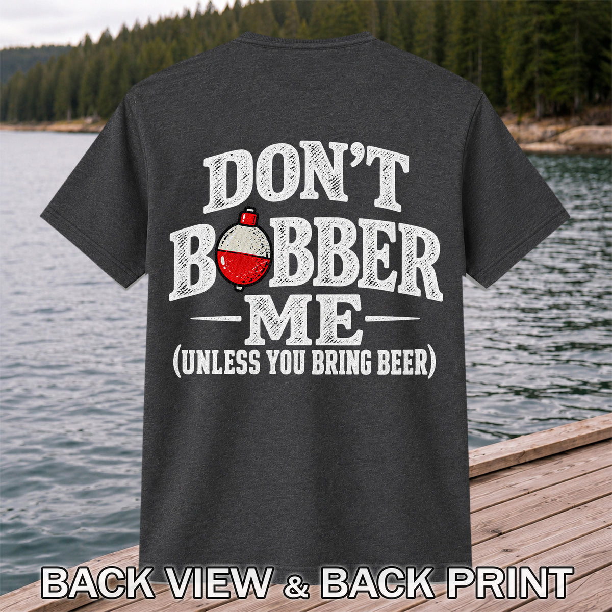 Don't Bobber Me Funny Fishing Graphic T-Shirt | Back Print