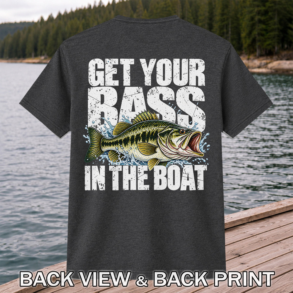 Get Your Bass in the Boat Funny Largemouth Bass Fishing T-Shirt | Back Print