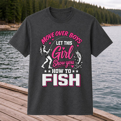 Move Over Boys Let This Girl Show You How to Fish Women's Fishing T-Shirt