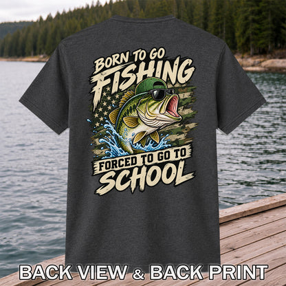 Born to Go Fishing Forced to Go to School Bass Graphic T-Shirt | Back Print