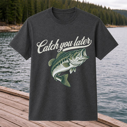 Catch You Later Largemouth Bass Funny Fishing Graphic T-Shirt