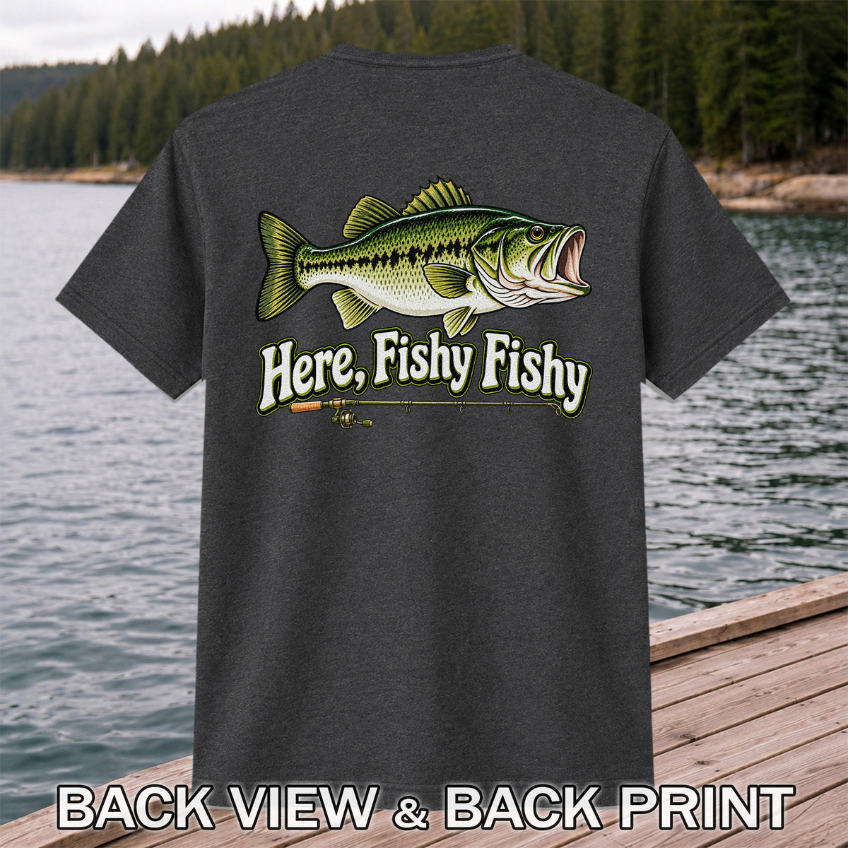 Here Fishy Fishy Funny Largemouth Bass Fishing Graphic T-Shirt | Back Print