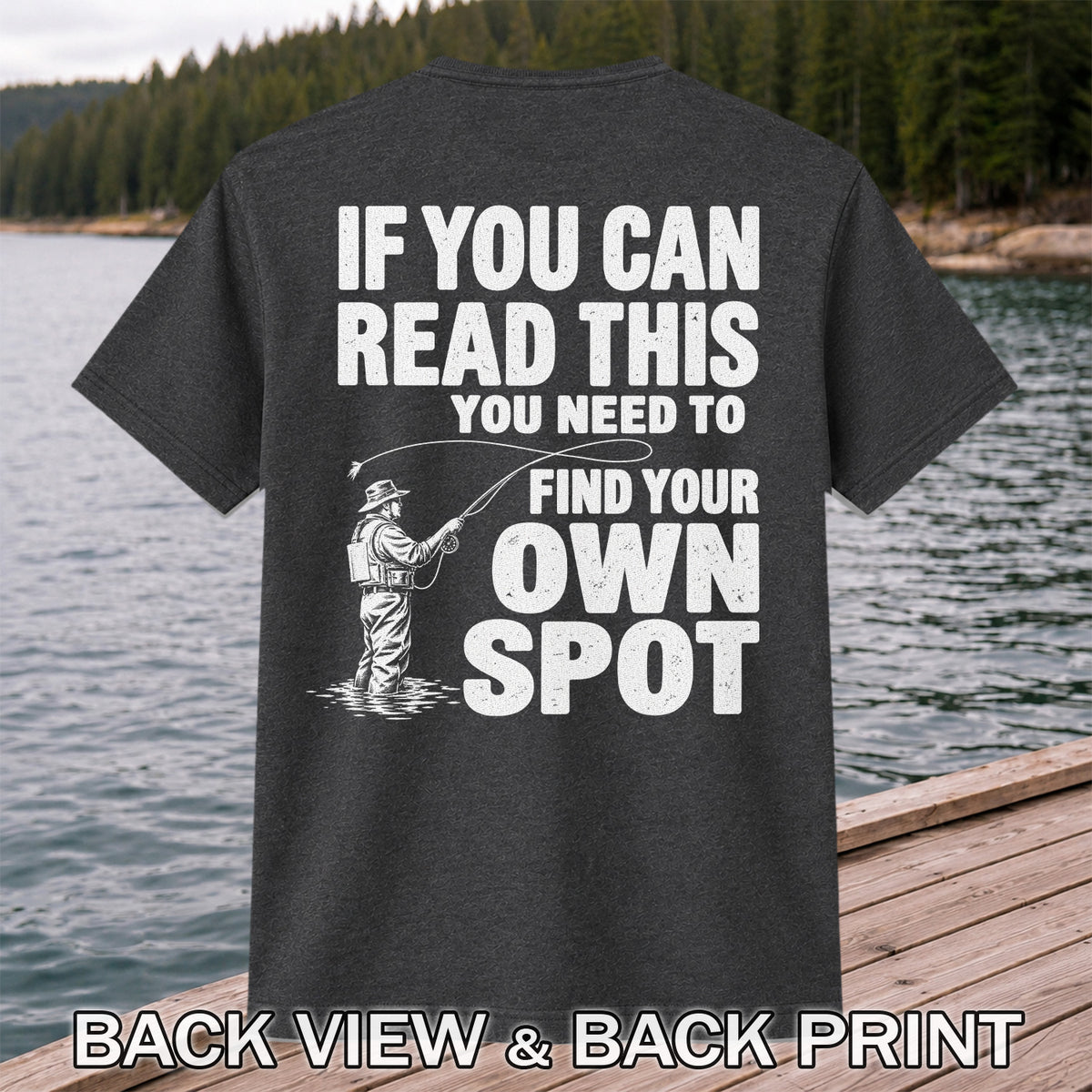 Find Your Own Spot Funny Fly Fishing Graphic T-Shirt | Back Print