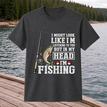 I Might Look Like I'm Listening to You But in My Head I'm Fishing Rainbow Trout T-Shirt